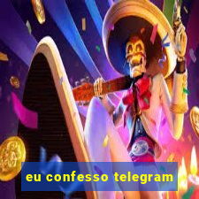 eu confesso telegram